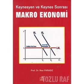 KEYNESYEN VE KEYNES SONRASI MAKRO EKONOMI - İLKER PARASIZ