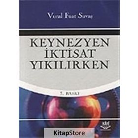 KEYNEZYEN İKTİSAT YIKILIRKEN - VURAL FUAT SAVAŞ