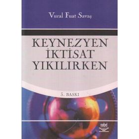 KEYNEZYEN İKTİSAT YIKILIRKEN - VURAL FUAT SAVAŞ