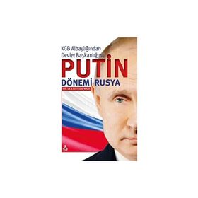 KGB ALBAYLIĞINDAN DEVLET BAŞKANLIĞINA PUTIN DÖNEMİ RUSYA - ELNUR HASAN MIKAIL