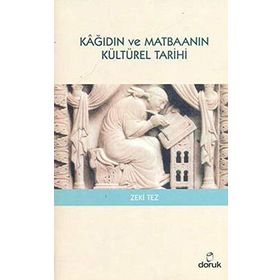 KÂĞIDIN VE MATBAANIN KÜLTÜREL TARIHI - ZEKI TEZ