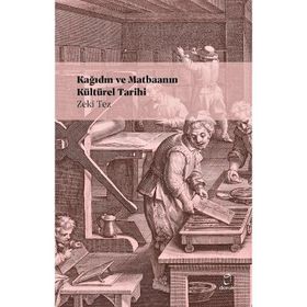 KÂĞIDIN VE MATBAANIN KÜLTÜREL TARIHI - ZEKI TEZ