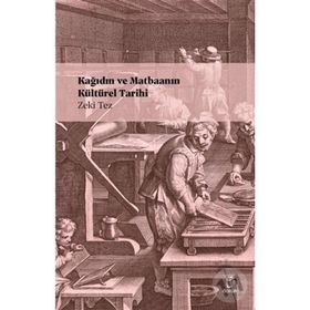 KÂĞIDIN VE MATBAANIN KÜLTÜREL TARIHI - ZEKI TEZ