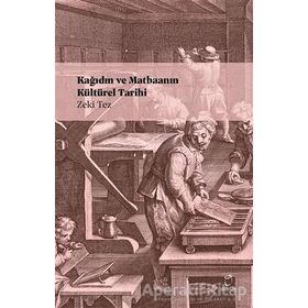 KÂĞIDIN VE MATBAANIN KÜLTÜREL TARIHI - ZEKI TEZ