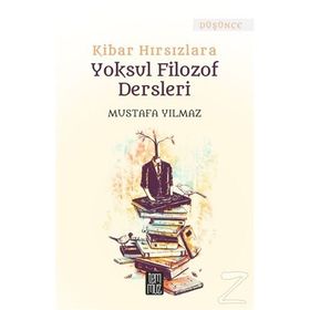 Kibar Hırsızlara Yoksul Filozof Dersleri - Mustafa Yılmaz