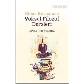 Kibar Hırsızlara Yoksul Filozof Dersleri - Mustafa Yılmaz