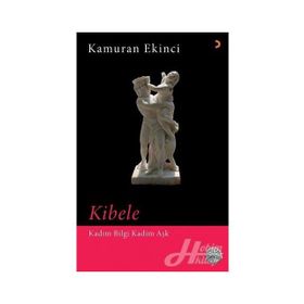Kibele - Kadim Bilgi Aşk - Kamuran Ekinci