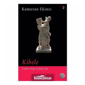 Kibele - Kadim Bilgi Aşk - Kamuran Ekinci