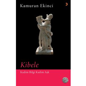 Kibele - Kadim Bilgi Aşk - Kamuran Ekinci