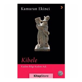 Kibele - Kadim Bilgi Aşk - Kamuran Ekinci