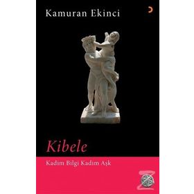 Kibele - Kadim Bilgi Aşk - Kamuran Ekinci