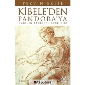 KIBELE´DEN PANDORA´YA KADININ TARIHSEL YENILGISI - PERVIN ERBIL