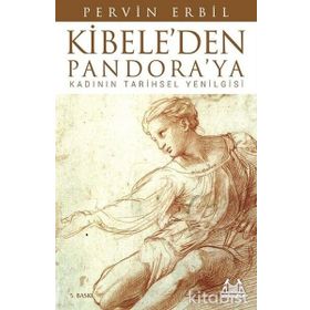 KIBELE´DEN PANDORA´YA KADININ TARIHSEL YENILGISI - PERVIN ERBIL