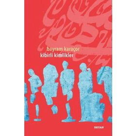 Kibirli Kimlikler - Bayram Karaçor