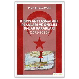 Kıbrıs Antlaşmaları Planları ve Önemli BM AB Kararları - Ata Atun