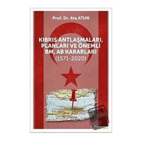 Kıbrıs Antlaşmaları Planları ve Önemli BM AB Kararları - Ata Atun