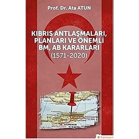 Kıbrıs Antlaşmaları Planları ve Önemli BM AB Kararları - Ata Atun