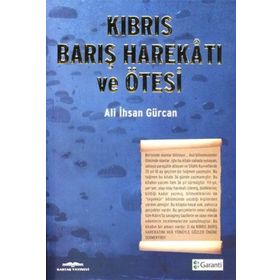 KIBRIS BARIŞ HAREKATI VE ÖTESI - ALI İHSAN GÜRCAN