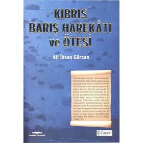 KIBRIS BARIŞ HAREKATI VE ÖTESI - ALI İHSAN GÜRCAN