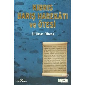 KIBRIS BARIŞ HAREKATI VE ÖTESI - ALI İHSAN GÜRCAN