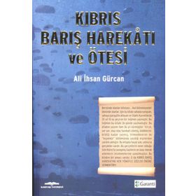 KIBRIS BARIŞ HAREKATI VE ÖTESI - ALI İHSAN GÜRCAN