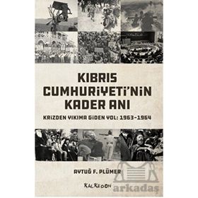 Kıbrıs Cumhuriyeti'nin Kader Anı - Aytuğ F. Plümer