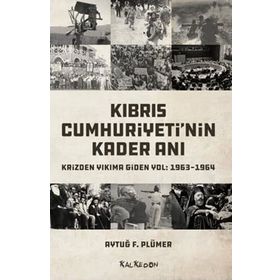 Kıbrıs Cumhuriyeti'nin Kader Anı - Aytuğ F. Plümer