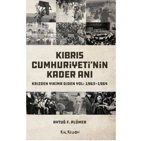 Kıbrıs Cumhuriyeti'nin Kader Anı - Aytuğ F. Plümer