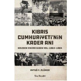 Kıbrıs Cumhuriyeti'nin Kader Anı - Aytuğ F. Plümer