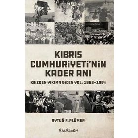 Kıbrıs Cumhuriyeti'nin Kader Anı - Aytuğ F. Plümer