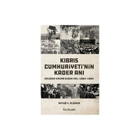 Kıbrıs Cumhuriyeti'nin Kader Anı - Aytuğ F. Plümer