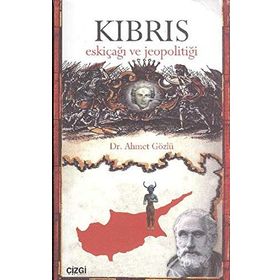 KIBRIS ESKİÇAĞI VE JEOPOLİTİĞİ - AHMET GÖZLÜ