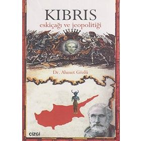 KIBRIS ESKİÇAĞI VE JEOPOLİTİĞİ - AHMET GÖZLÜ