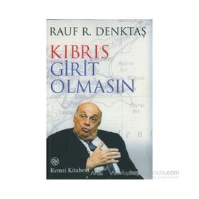 KIBRIS GIRIT OLMASIN - RAUF DENKTAŞ