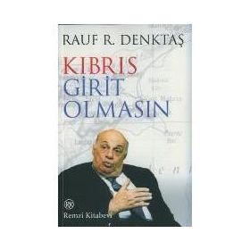 KIBRIS GIRIT OLMASIN - RAUF DENKTAŞ