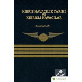 Kıbrıs Havacılık Tarihi ve Kıbrıslı Havacılar - İhsan Tayhani