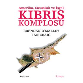 KIBRIS KOMPLOSU AMERIKA, CASUSLUK VE İŞGAL - BRENDAN OMALLEY;IAN CRAIG