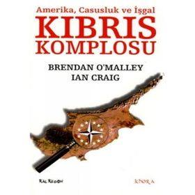 KIBRIS KOMPLOSU AMERIKA, CASUSLUK VE İŞGAL - BRENDAN OMALLEY;IAN CRAIG