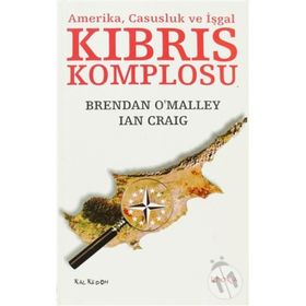 KIBRIS KOMPLOSU AMERIKA, CASUSLUK VE İŞGAL - BRENDAN OMALLEY;IAN CRAIG