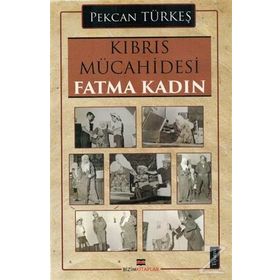Kıbrıs Mücahidesi Fatma Kadın - Pekcan Türkeş