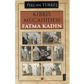 Kıbrıs Mücahidesi Fatma Kadın - Pekcan Türkeş