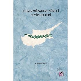 Kıbrıs Müzakere Süreci Seyir Defteri - M. Ergün Olgun