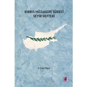 Kıbrıs Müzakere Süreci Seyir Defteri - M. Ergün Olgun