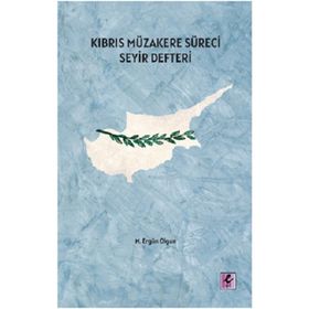 Kıbrıs Müzakere Süreci Seyir Defteri - M. Ergün Olgun