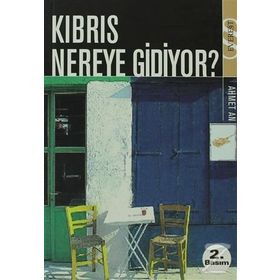 KIBRIS NEREYE GIDIYOR - AHMET AN