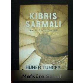 KIBRIS SARMALI NASIL BIR ÇÖZÜM?.. - HÜNER TUNCER