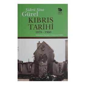 Kıbrıs Tarihi 1878-1960 - Şükrü Sina Gürel