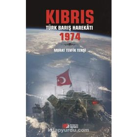 Kıbrıs Türk Barış Harekatı 1974 - Murat Tevfik Tenşi