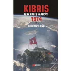 Kıbrıs Türk Barış Harekatı 1974 - Murat Tevfik Tenşi