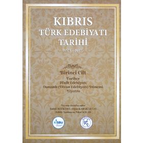 Kıbrıs Türk Edebiyatı Tarihi 1.Cilt 1571-2017 İsmail Bozkurt